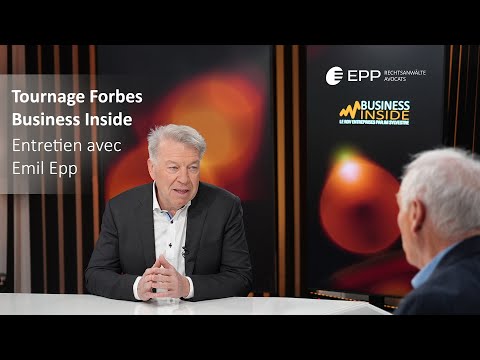 Tournage Forbes - Business Inside - EPP Rechtsanwälte Avocats - Entretien complet avec Emil Epp